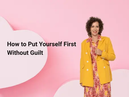 How to Put Yourself First Without Guilt