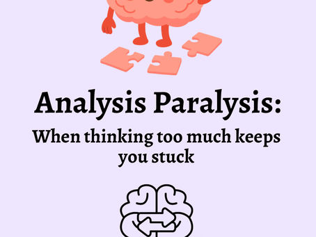 Analysis paralysis: when thinking too much keeps you stuck