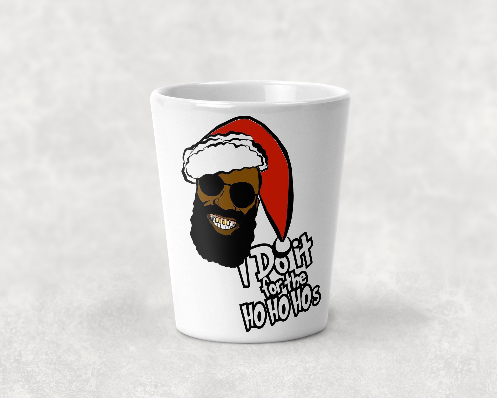 I Do It For The...Shot Glass