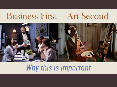 Business First — Art Second 