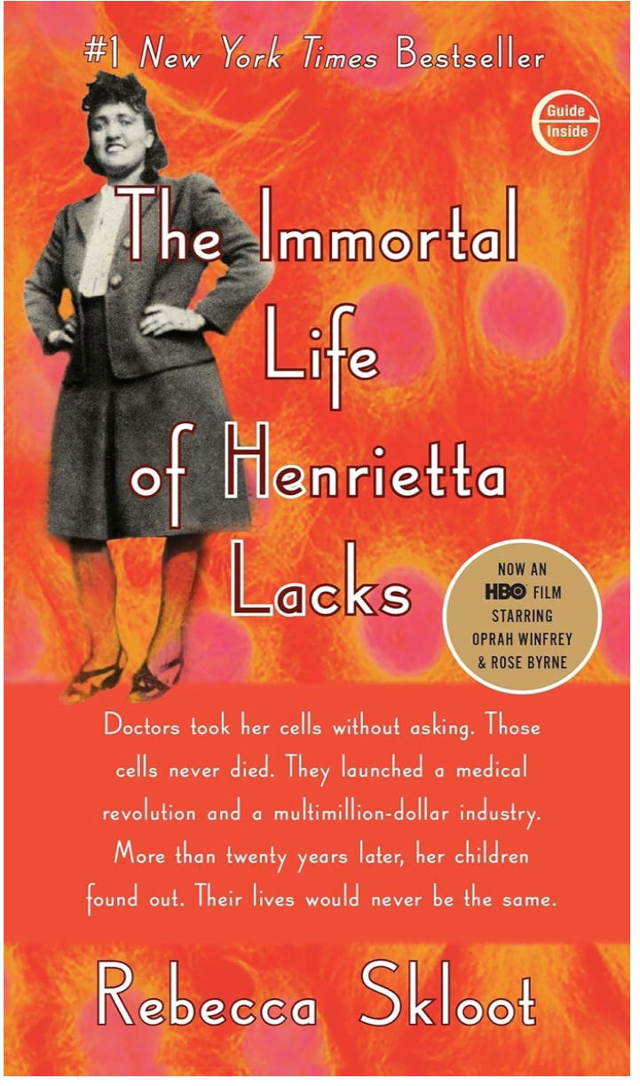 The immortal life of Henrietta Lacks by Rebecca Skloot