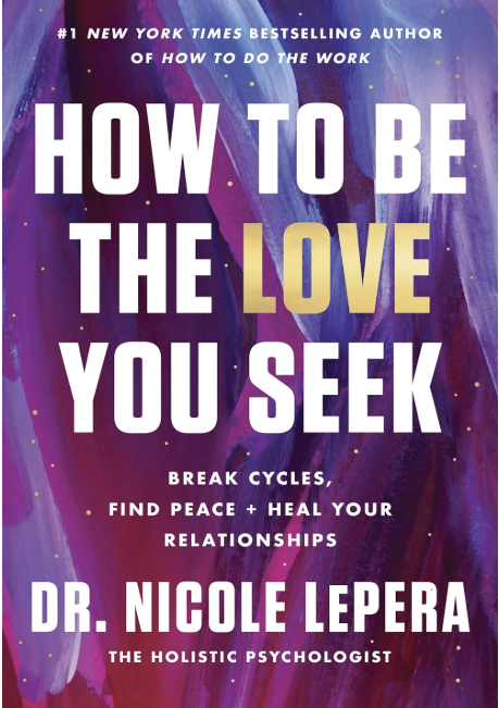 How to be the love you seek by Dr. Nicole LePera