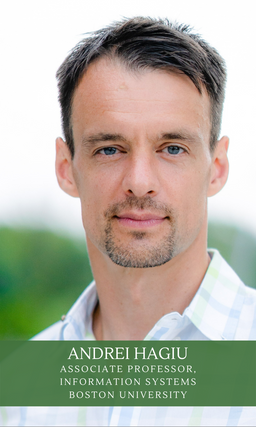 Andrei Hagiu is a Dean's Research Scholar, and a leading expert on platform strategy and business models. Prior to joining Questrom School of Business at Boston University, he taught platform strategy courses at Harvard Business School and the MIT Sloan School of Management.
<View more>