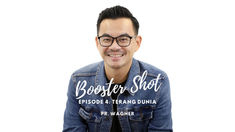 Booster Shot : Ep 04 Terang Dunia