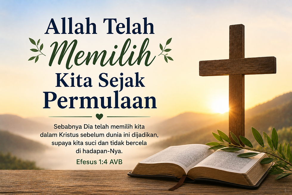 Allah Telah Memilih Kita Sejak Permulaan