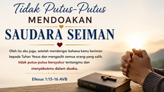 Tidak Putus-Putus Mendoakan Saudara Seiman