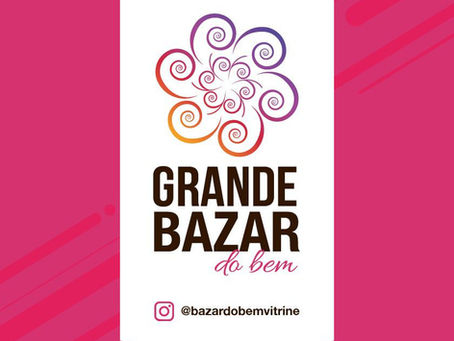 Grande Bazar do Bem 07 e 08/05