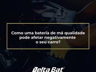 Como uma Bateria de Má Qualidade Pode Afetar Negativamente o Seu Carro?