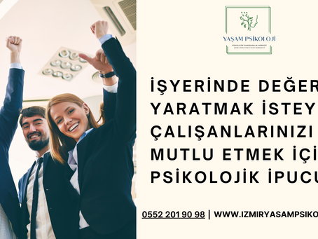İşyerinde Değer Yaratmak İsteyen Çalışanlarınızı Mutlu Etmek İçin 7 Psikolojik İpucu