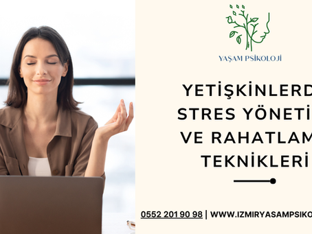 Yetişkinlerde Stres Yönetimi ve Rahatlama Teknikleri