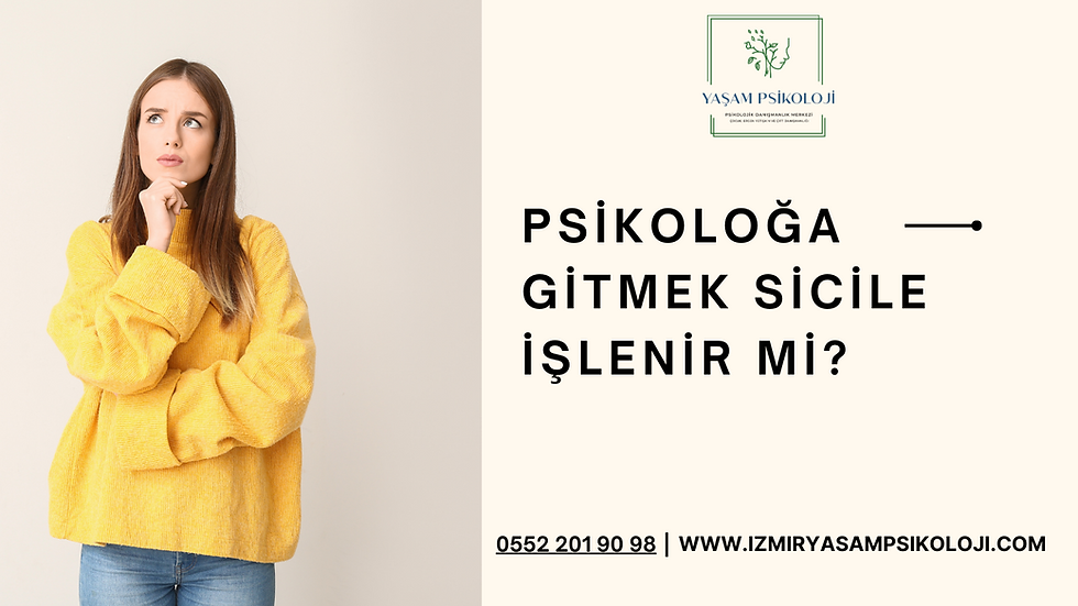 Psikoloğa gitmek sicile işlenir mi?