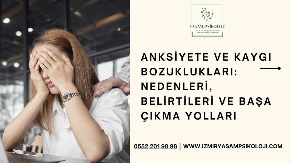Anksiyete ve Kaygı Bozuklukları