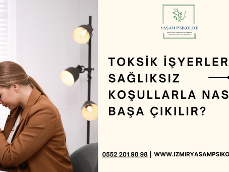 Toksik İşyerleri: Sağlıksız Koşullarla Nasıl Başa Çıkılır?