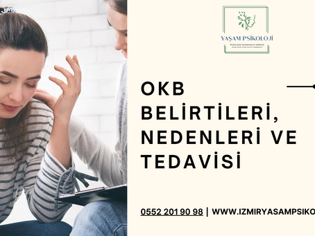 OKB Belirtileri, Nedenleri ve Tedavisi