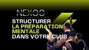 Comment structurer la préparation mentale dans votre club ?