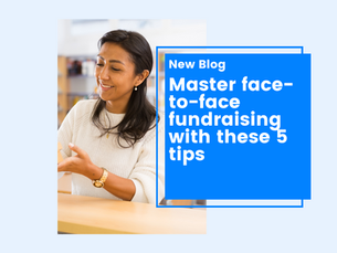 Master Face-to-Face Fundraising With These 5 Tips 