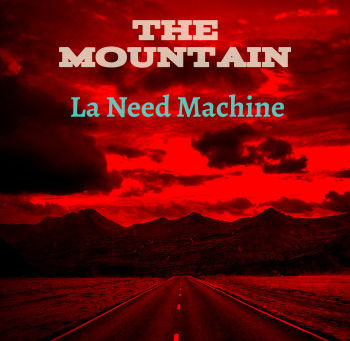 "THE MOUNTAIN" Par La Need Machine