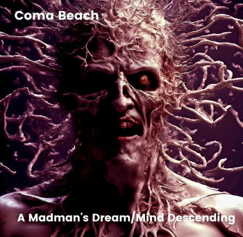 "A MADMAN’S DREAM/MIND DESCENDING"(EP)  Par Coma Beach