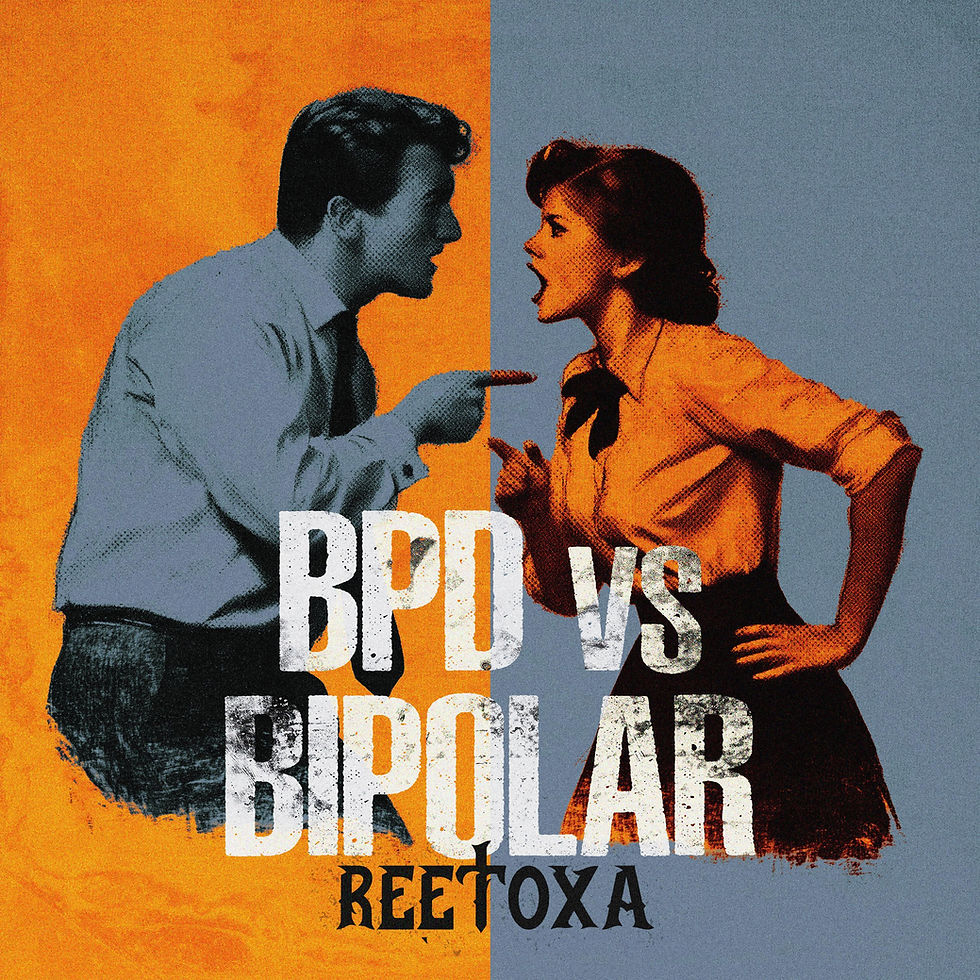 "BPD VS BIPOLAR" Par ReeToxa