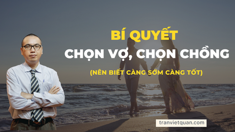 CHỌN NHẦM NGƯỜI, HÉO MỘT ĐỜI! BÍ QUYẾT CHỌN VỢ, CHỒNG NÊN BIẾT CÀNG SỚM CÀNG TỐT