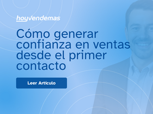 Como generar confianza en ventas desde el primer contacto