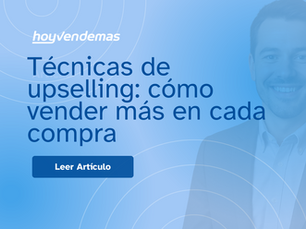 Tecnicas de upselling: como vender más en cada compra