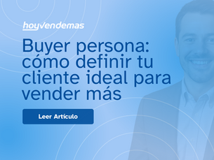 Buyer persona: como definir tu cliente ideal para vender mas