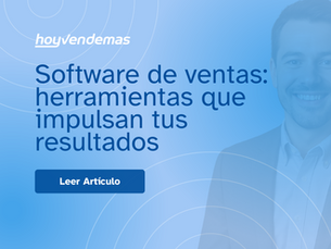 Software de ventas: herramientas que impulsan tus resultados