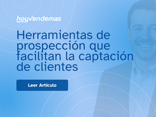 Herramientas de prospeccion que facilitan la captación de clientes