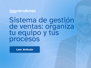 Sistema de gestion de ventas: organiza tu equipo y tus procesos