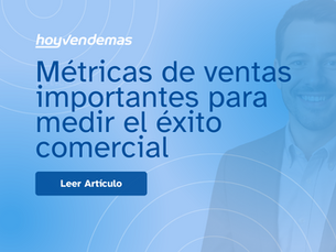 Métricas de ventas importantes para medir el éxito comercial