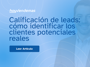 Calificacion de leads: como identificar los clientes potenciales reales