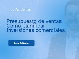 Presupuesto de ventas: Como planificar inversiones comerciales