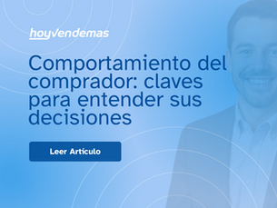 Comportamiento del comprador: claves para entender sus decisiones