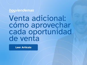 Venta adicional: como aprovechar cada oportunidad de venta