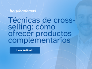 Tecnicas de cross-selling: como ofrecer productos complementarios