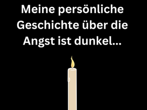 Meine Geschichte der Angst...