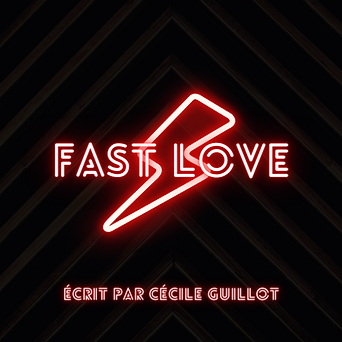 Titre scénario Fast Love, écrit par Cécile Guillot