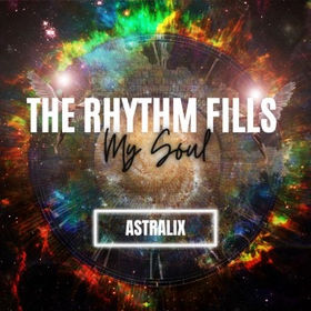 “THE RHYTHM FILLS MY SOUL” by Astralix