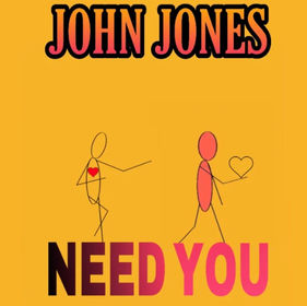 “NEED YOU” by John Jones
