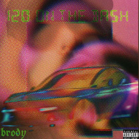 “120 ON THE DASH” by Brody