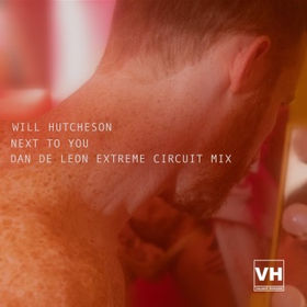 “NEXT TO YOU (Dan De Leon Extreme Circuit Mix)” by Will Hutcheson