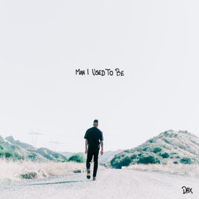 “MAN I USED TO BE” by Dax