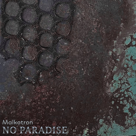 “No Paradise” by Malkotron