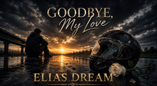 “Goodbye, My Love” by ELIAS DREAM