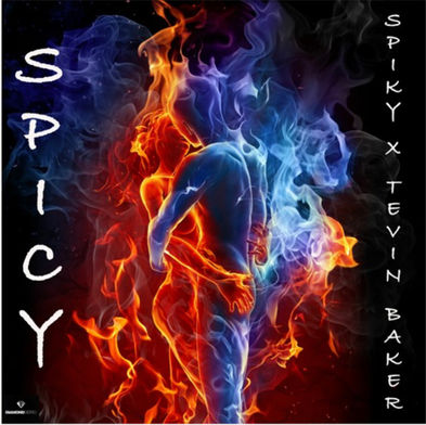The Anthem of the moment “SPICY” by Spiky and Tevin Baker