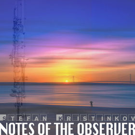 “NOTES OF THE OBSERVER” by Stefan Kristinkov