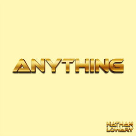 “ANYTHING” by Nathan Lowary