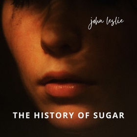 “THE HISTORY OF SUGAR” by John Leslie