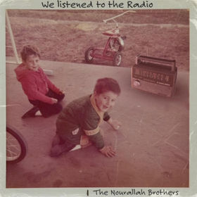 “WE LISTENED TO THE RADIO” by Nourallah Brothers